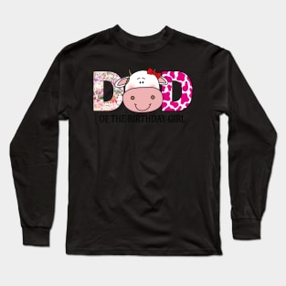 Dad Of Birthday Girl Farm Animal Bday Party Celebrations Long Sleeve T-Shirt